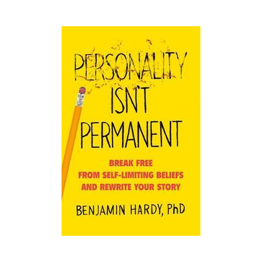 Benjamin Hardy : Personality Isnt Permanent