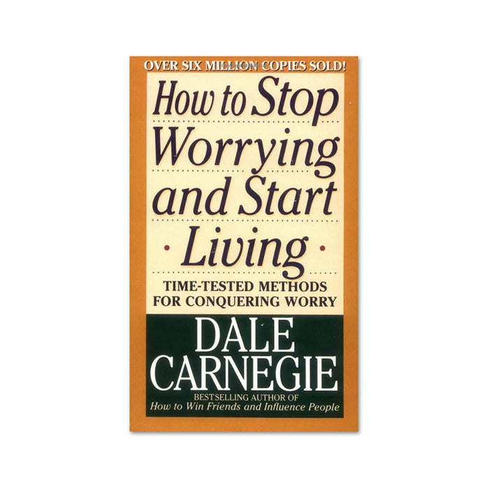 Dale Carnegie : How to Stop Worrying & Start Living