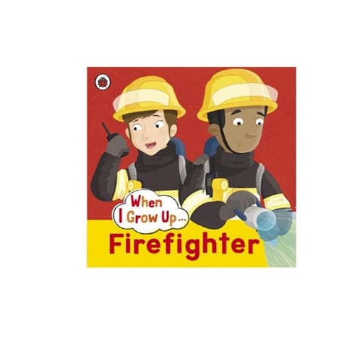 D-When I Grow Up : Firefighter