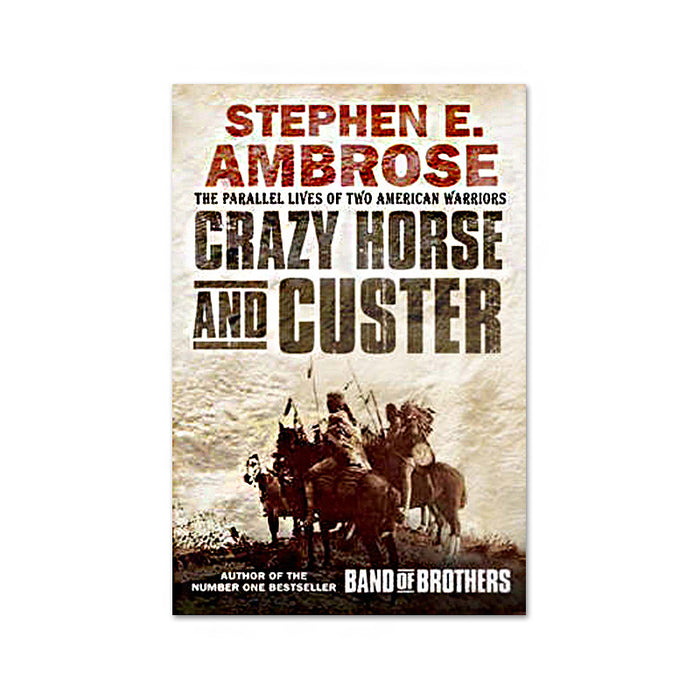 Stephen E.Ambrose : Crazy Horse & Custer