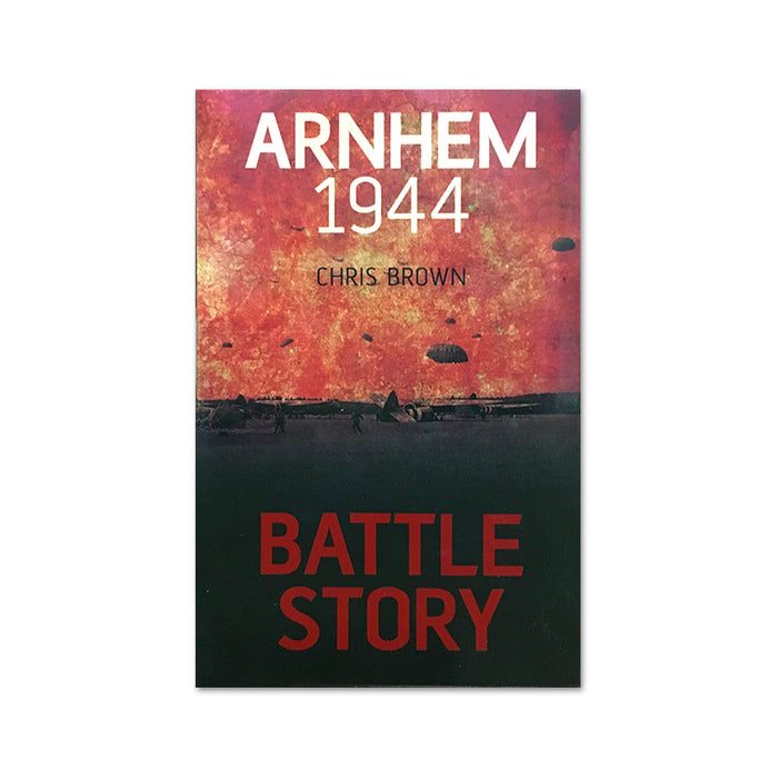 Battle Story : Arnhem 1944