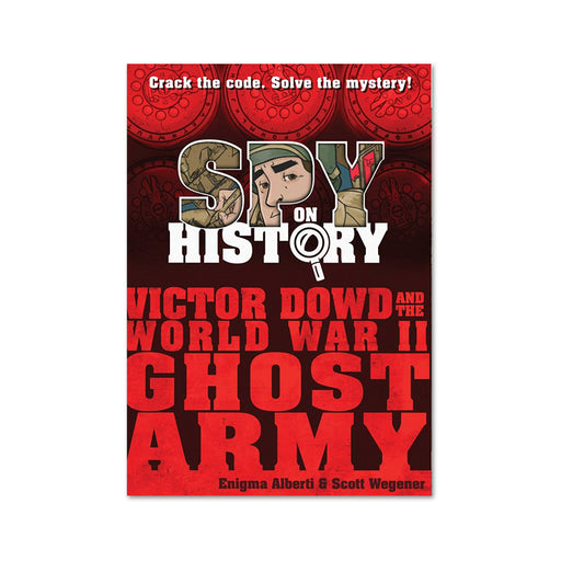 Spy On History : Victor Dowd WW II Ghost Army