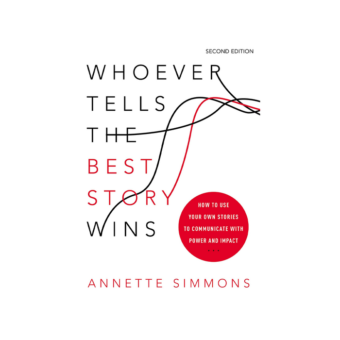 Annette Simmons : Whoever Tells Best Story Wins