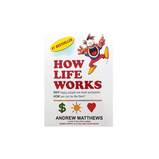 Andrew Matthews : How Life Works