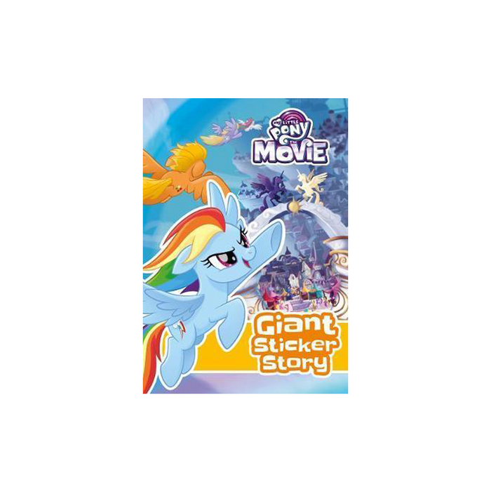 My Little Pony Movie : Giant Sticker Story Book