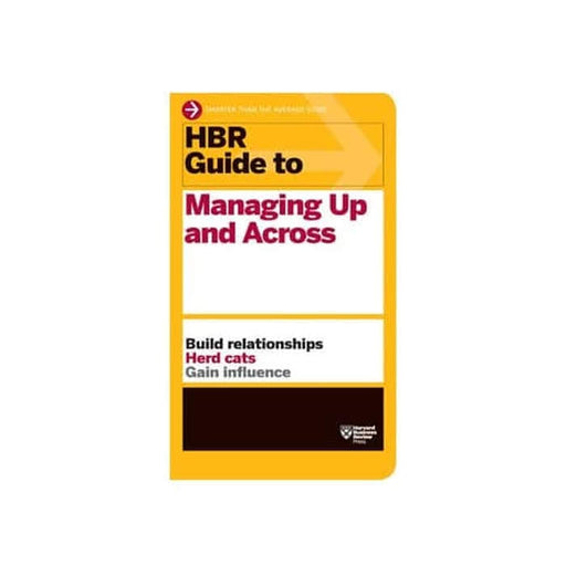 HBR Guide to Managing Up and Across