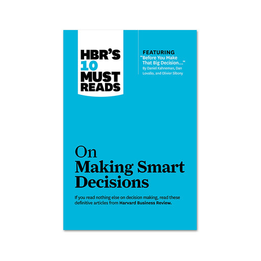 HBR 10 Must Reads on Making Smart Decisions