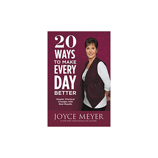 Joyce Meyer : 20 Ways to Make Every Day Better
