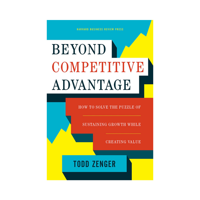 Todd R.Z : Beyond Competitive Advantage