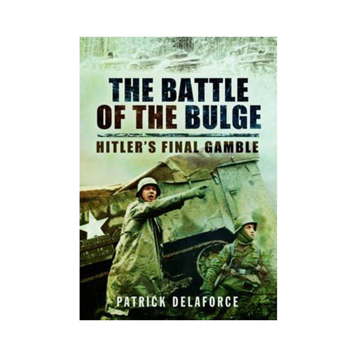 Battle of the Bulge Hitlers Final Gamble