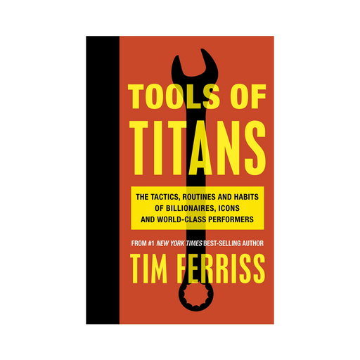Tim Ferriss : Tools of Titans