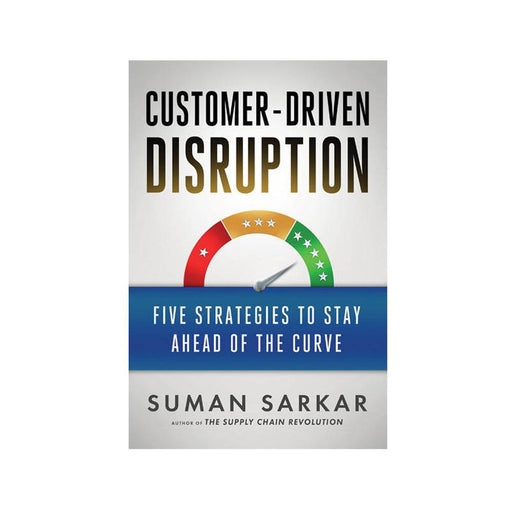 Suman Sarkar : Customer-Driven Disruption