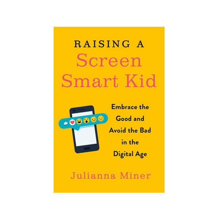Juliana Miner : Raising A Screen-Smart Kid